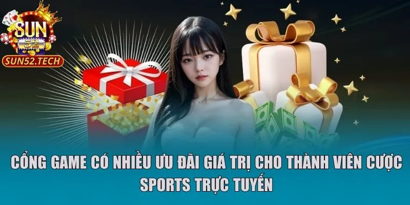Cổng game có nhiều ưu đãi giá trị cho thành viên cược sports trực tuyến